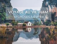 Ce quil ne faut pas faire au Vietnam : 12 choses à éviter